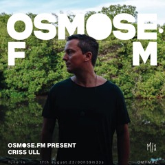 Osmose.fm present Criss Ull 17.08.2023