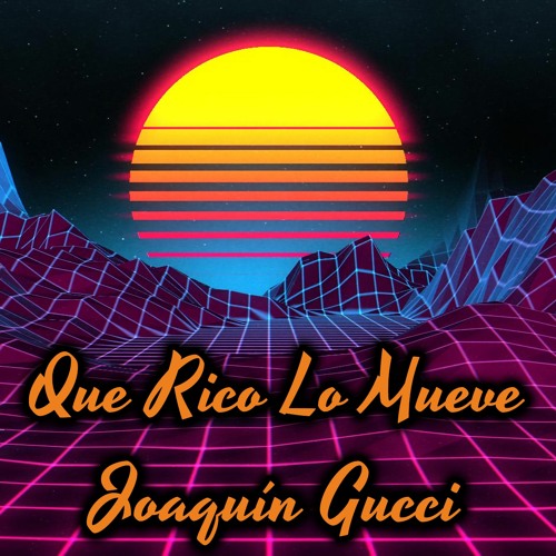 Que Rico Lo Mueve - Joaquín Gucci