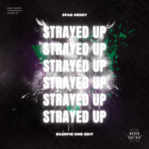 SPAG HEDDY - STRAYED UP [SCARFIE DNB EDIT]