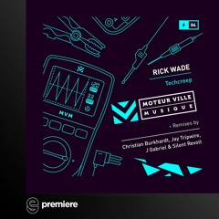 Premiere: Rick Wade - Techcreep (Jay Tripwire Remix)- Moteur Ville Musique