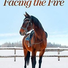 Read EPUB 💙 Facing The Fire (The October Horses Book 2) by  Genevieve Mckay KINDLE P