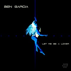 Ben Garcia - Let me be a lover