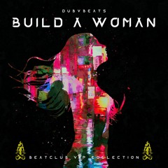 BUILD A WOMAN