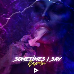 Napexi - Sometimes I Say