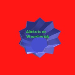 Absolute Weirdness