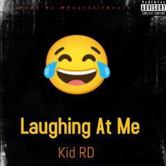 Kid RD - Laughing At Me