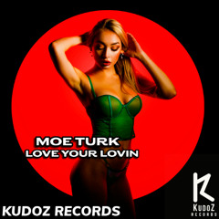 Moe Turk - Love Your Lovin