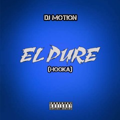 El Pure (Hooka) Mix DJ Motion