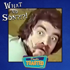 WHAT UP, SON? - 07 - 13 - 2020