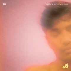 tu (Lucía's Ascension mix)