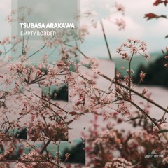 Tsubasa Arakawa - Empty Border [Liberty Rhythm]