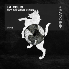La Felix - Put On Your Kicks [RAW141]