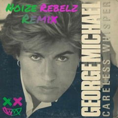 George Michael - Careless Whisper (Noize Rebelz Remix)