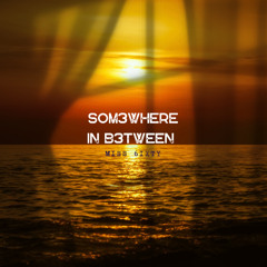 Som3where in b3tween