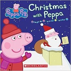 View [EPUB KINDLE PDF EBOOK] Christmas with Peppa (Peppa Pig: Board Book) by Scholastic,EOne 🖊️