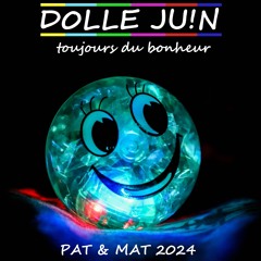 Dolle Juin - Pat & Mat 2024 [toujours du bonheur]