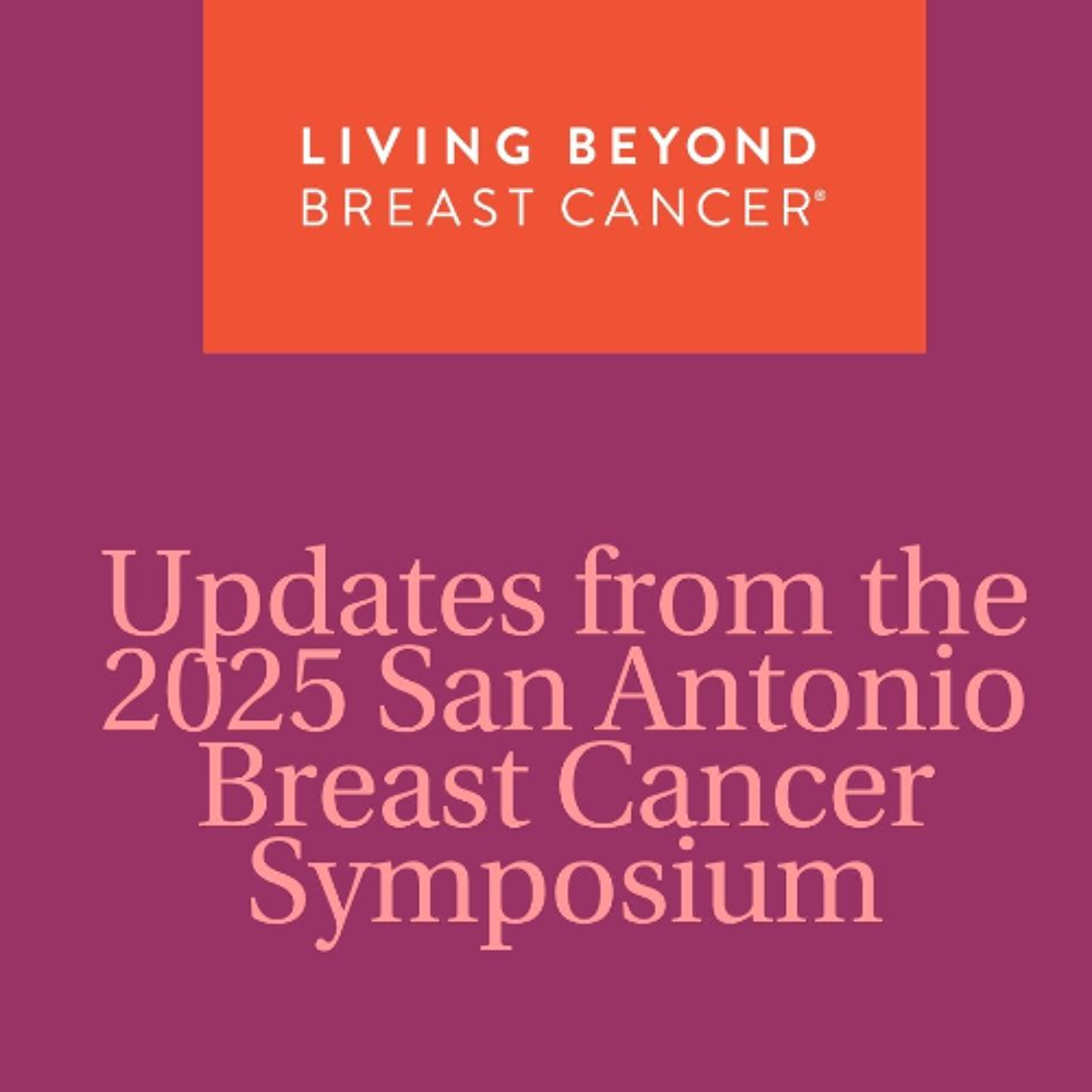 Updates from the 2025 San Antonio Breast Cancer Symposium episode artwork