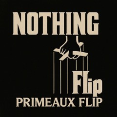 Nothing (Godfather) PrimeauX Flip