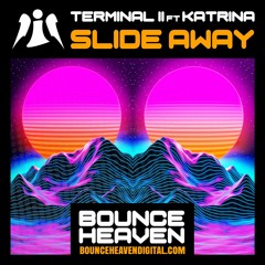 Terminal II Ft Katrina - Slide Away - BounceHeaven.co.uk