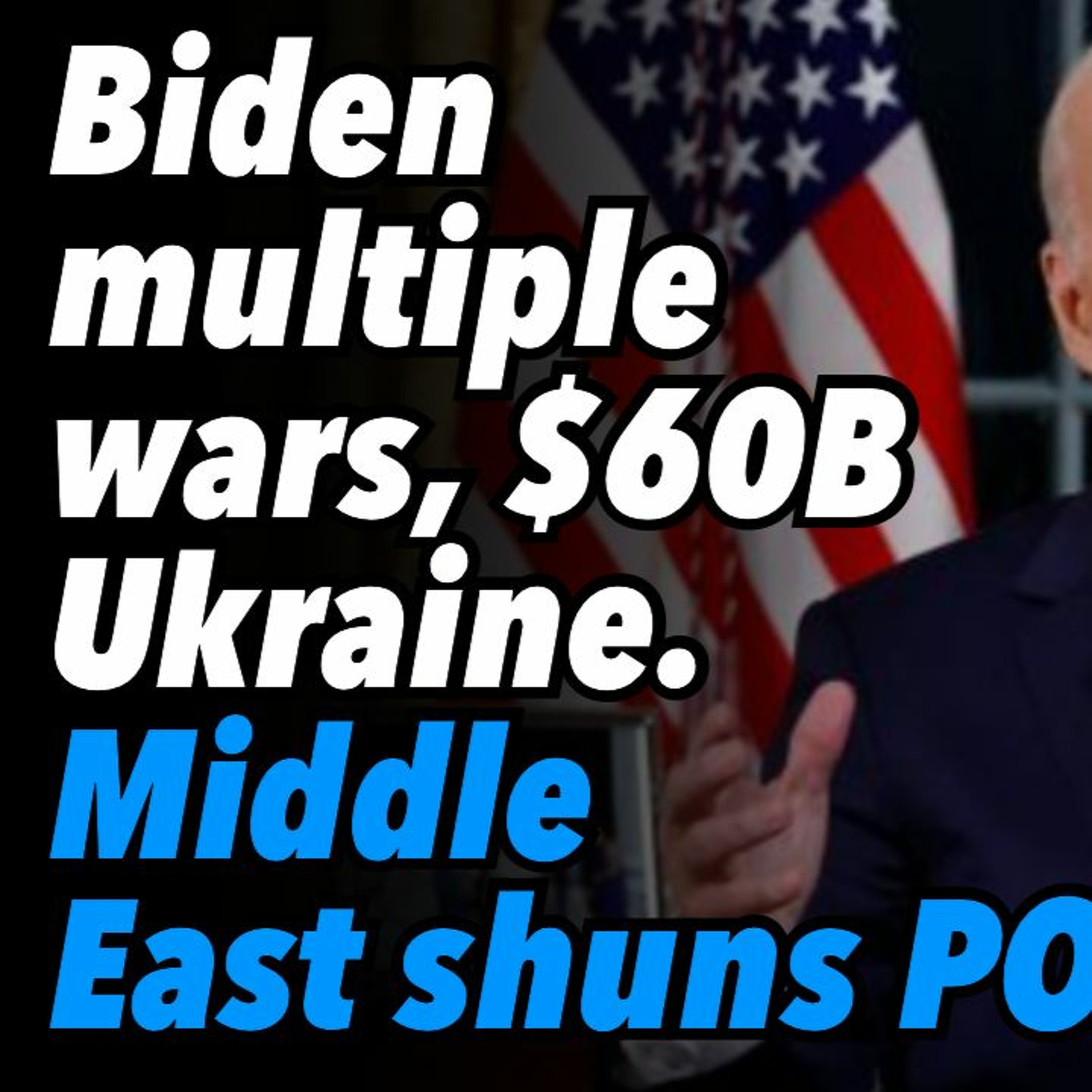 BideBiden wants multiple wars, $60B to Ukraine. Middle East shuns POTUS. Brazil ceasefire.n