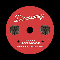 PREMIERE: Hotmood - Dancing Is The Only Way [Discoweey]