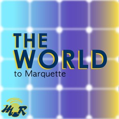 The World to Marquette - 9/24/2023