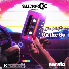 My Dancehall Playlist || On The Go || Selector CK