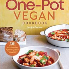 download PDF 📁 One-Pot Vegan Cookbook: 125 Recipes for Your Dutch Oven, Sheet Pan, E