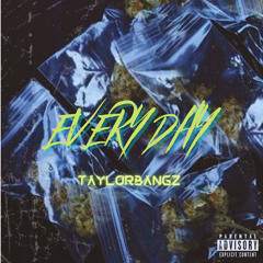 TAYLOR BANGZ - EVERYDAY.mp3