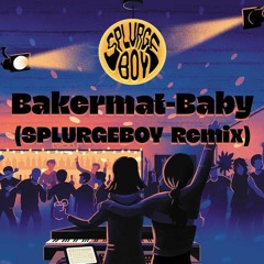 Bakermat - Baby ( SPLURGEBOY Remix )