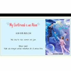 [INDO SUB] Lian Huai Wei - Fermentation Lyrics _ My Girlfriend Is An Alien OST.mp3