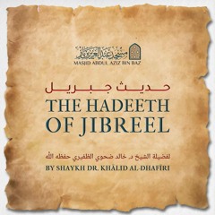 01 - The Hadith of Jibreel - Shaykh Dr. Khalid ad-Dhafiri