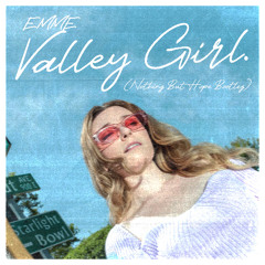Valley Girl (Nothing But Hope Bootleg) [FREE DL]