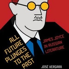 James Joyce in Russian Literature - Episode No. 45