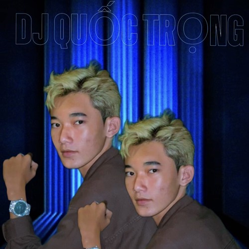 VINAHOUSE - ÂM NHẠC BÙNG CHÁY- DJ QUỐC TRỌNG