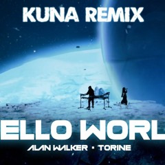 Alan Walker & Torine - Hello World (KU-NA Hardstyle Remix)