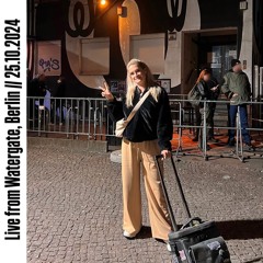 Live from Watergate, Berlin // 25.10.2024