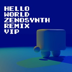 Louie Zong - Hello World (Zenosynth Remix VIP)