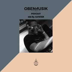 Obenmusik Podcast 088 By GOWZER