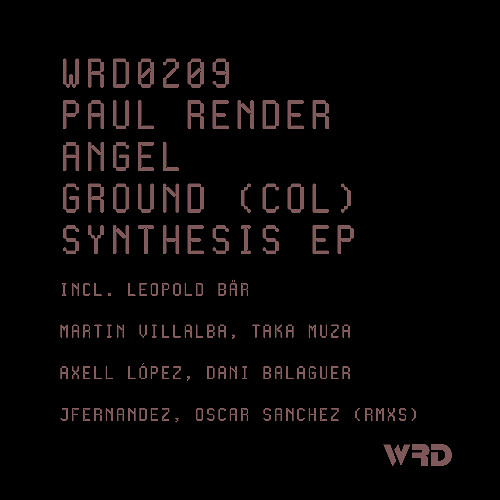 WRD0209 - AngelGround (Col), Paul Render - Synthesis (Axell López Remix).