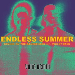 Endless Summer - Crying On The Dancefloor (Vone REMIX)