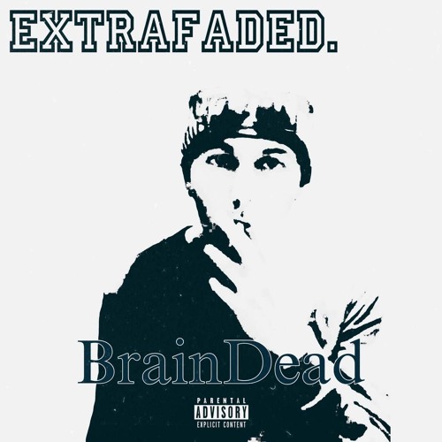 extrafaded - BrainDead