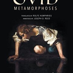 [Get] EBOOK 📮 Metamorphoses: The New, Annotated Edition by  Ovid,Rolfe Humphries,Jos