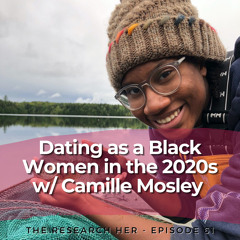 Dating As A Black Woman in the 2020s w/ Camille Mosley