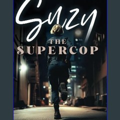 ebook [read pdf] 📖 SUZY THE SUPER COP Read Book
