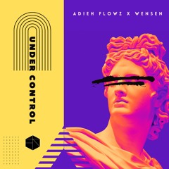 Adieh Flowz x Wensen - Under Control
