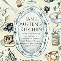 FREE B.o.o.k (Medal Winner) Jane Austen's Kitchen: Indulge in Romance,  Delicacies,  and Authentic