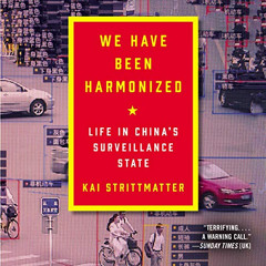 [GET] EPUB 📂 We Have Been Harmonized: Life in China's Surveillance State by  Kai Str
