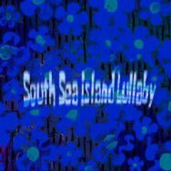 South Sea Island Lullaby