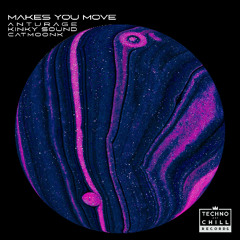 Anturage & Kinky Sound ft Catmoonk - Makes you move (Original Mix)